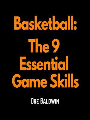 cover image of Basketball, The 9 Essential Game Skills